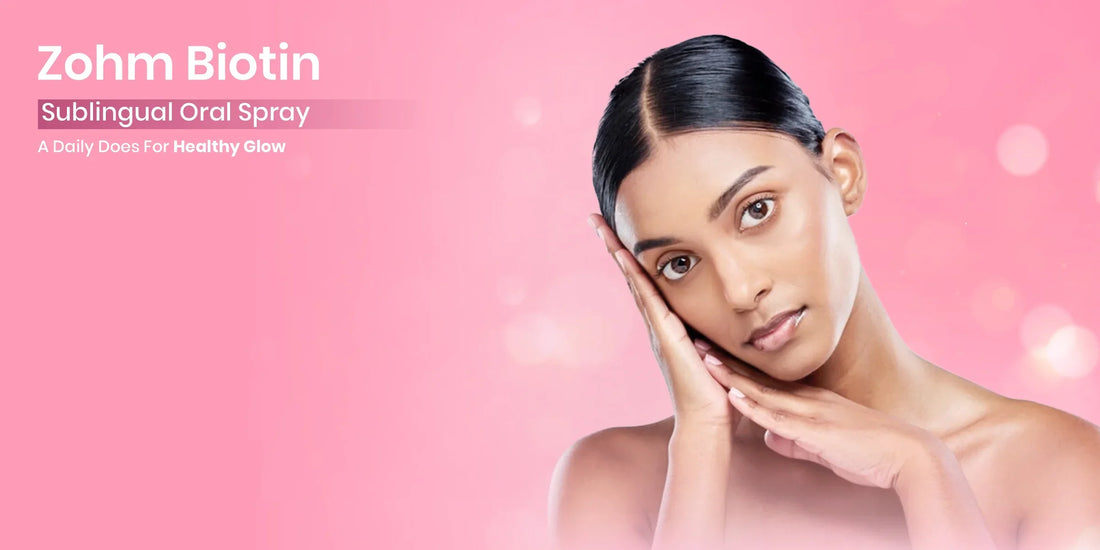 Zohm Biotin Sublingual Oral Spray: A Daily Dose for Healthy Glow